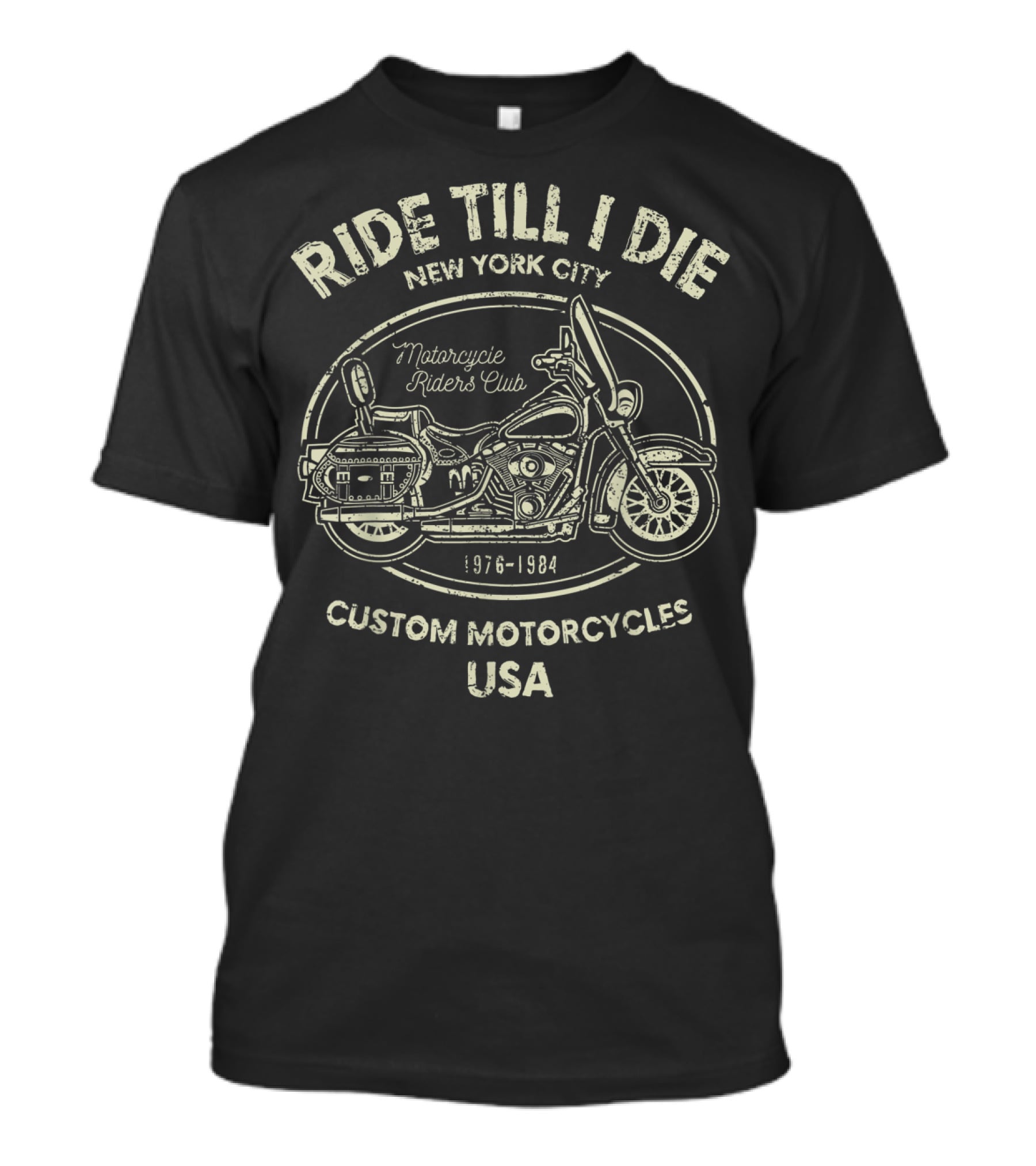 Ride Till I Die New York City Motorcycle Riders Club Custom Motorcycles USA 1976-1984 T-Shirt