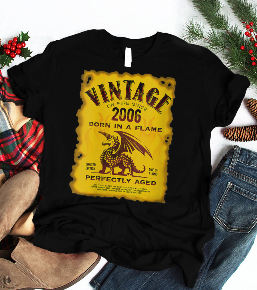 Vintage On Fire Since 2006 Born In A Flame Perfectly Aged One Of A Kind Dragon T-Shirt