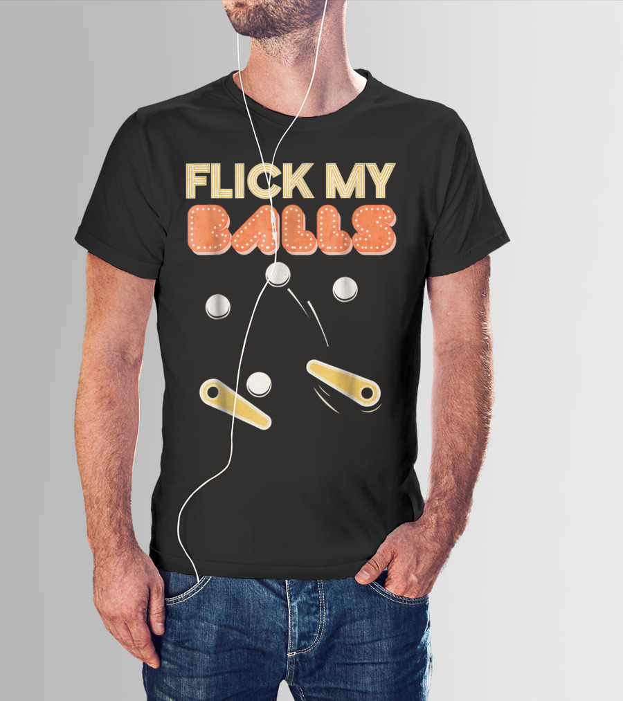 Flick My Balls Classic Pinball Flippers And Bumpers T-Shirt