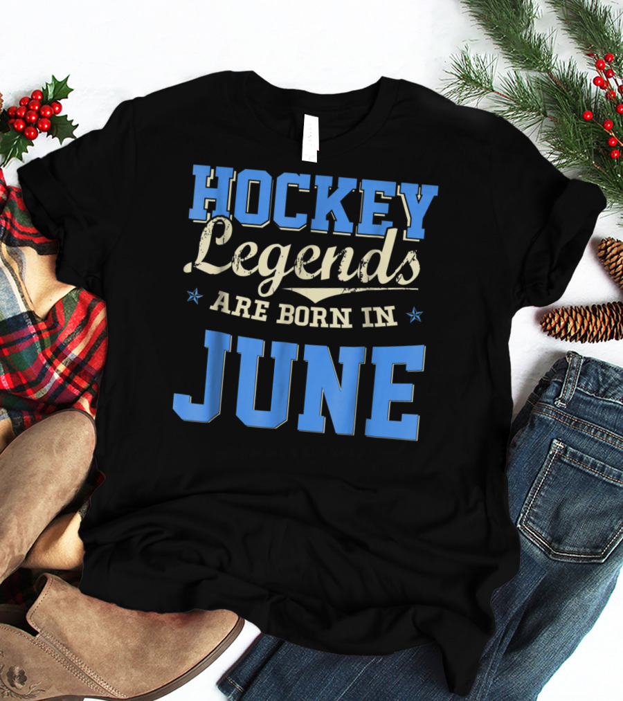 Hockey Legends Are Born In June T-Shirt