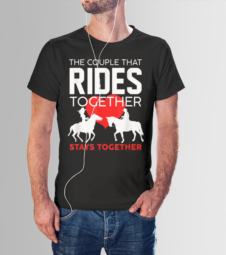 The Couple That Rides Together Stays Together Cute Horse Lover T-Shirt