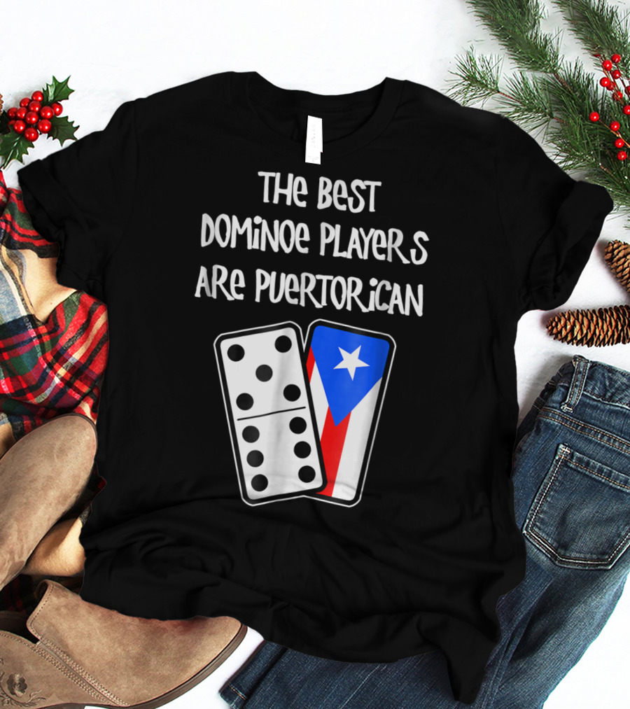 The Best Domino Players Are Puerto Rican T-Shirt