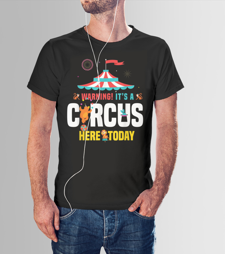 Warning It's A Circus Here Today Carnival Tent Fireworks Monkeys T-Shirt