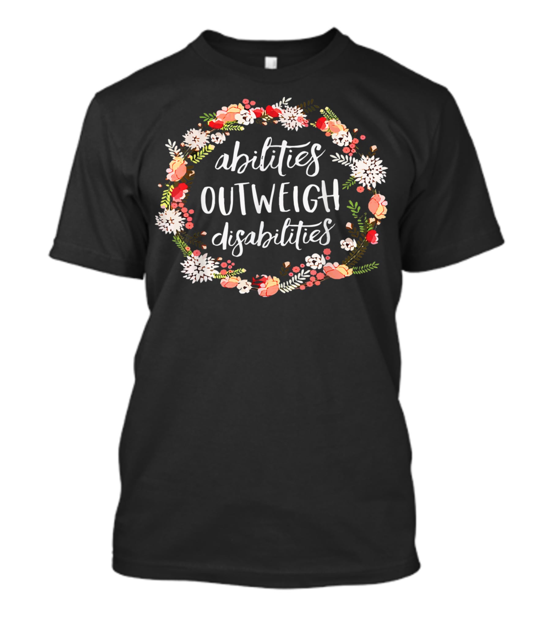 Abilities Outweigh Disabilities Floral Wreath T-Shirt