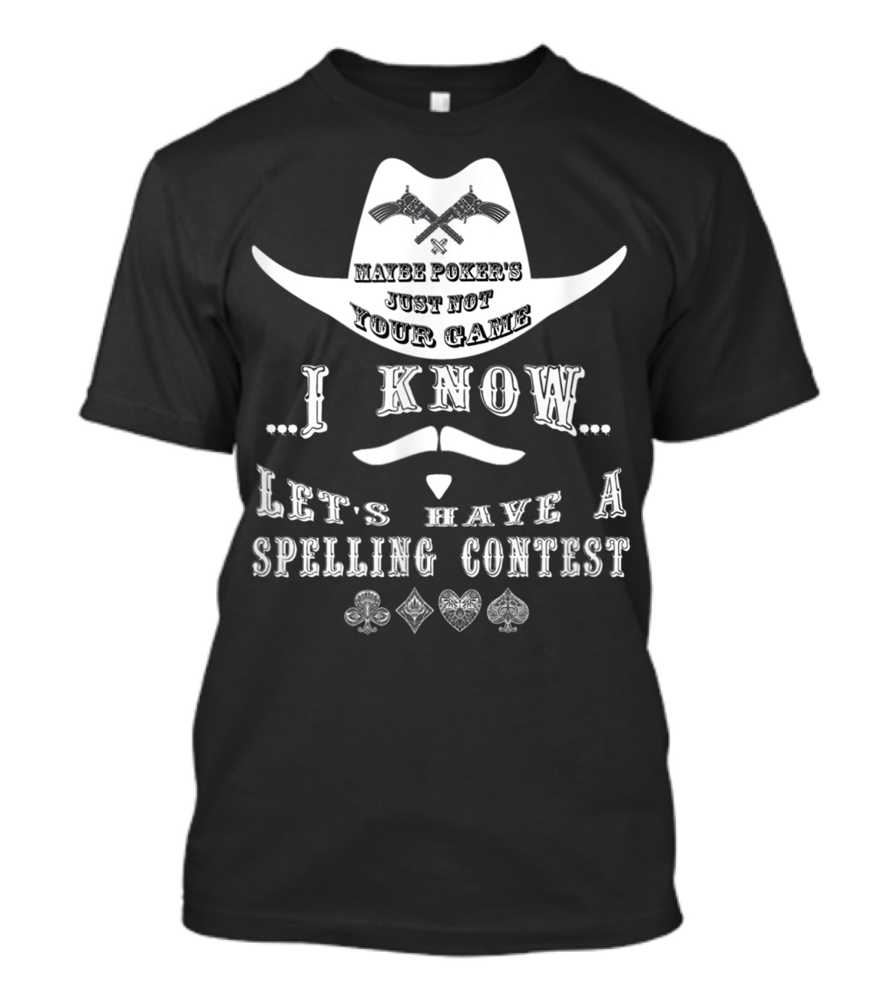 Doc Holliday Maybe Poker's Just Not Your Game I Know Let's Have A Spelling Contest T-Shirt