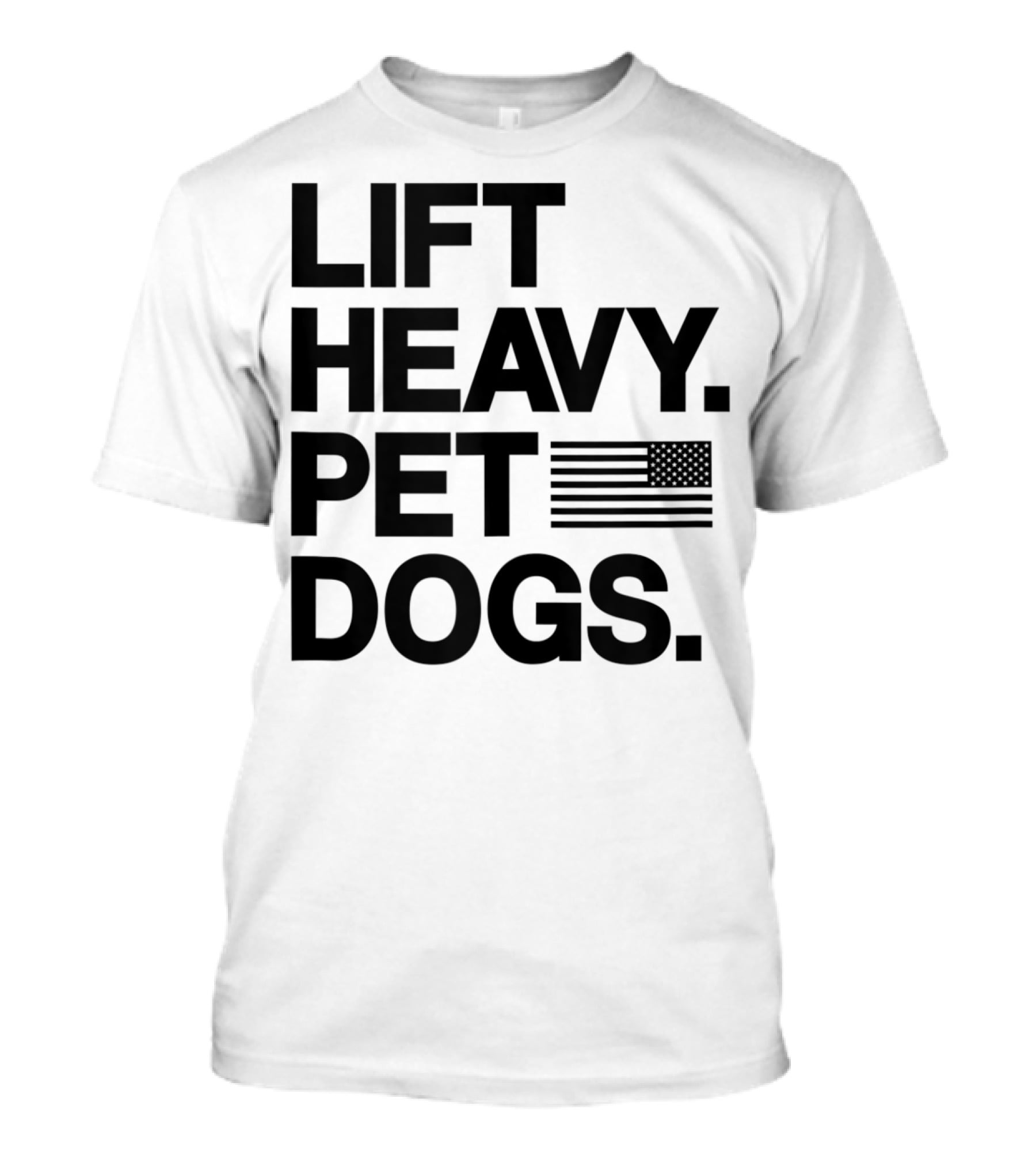 Lift Heavy Pet Dogs American Flag Gym For Weightlifters T-Shirt