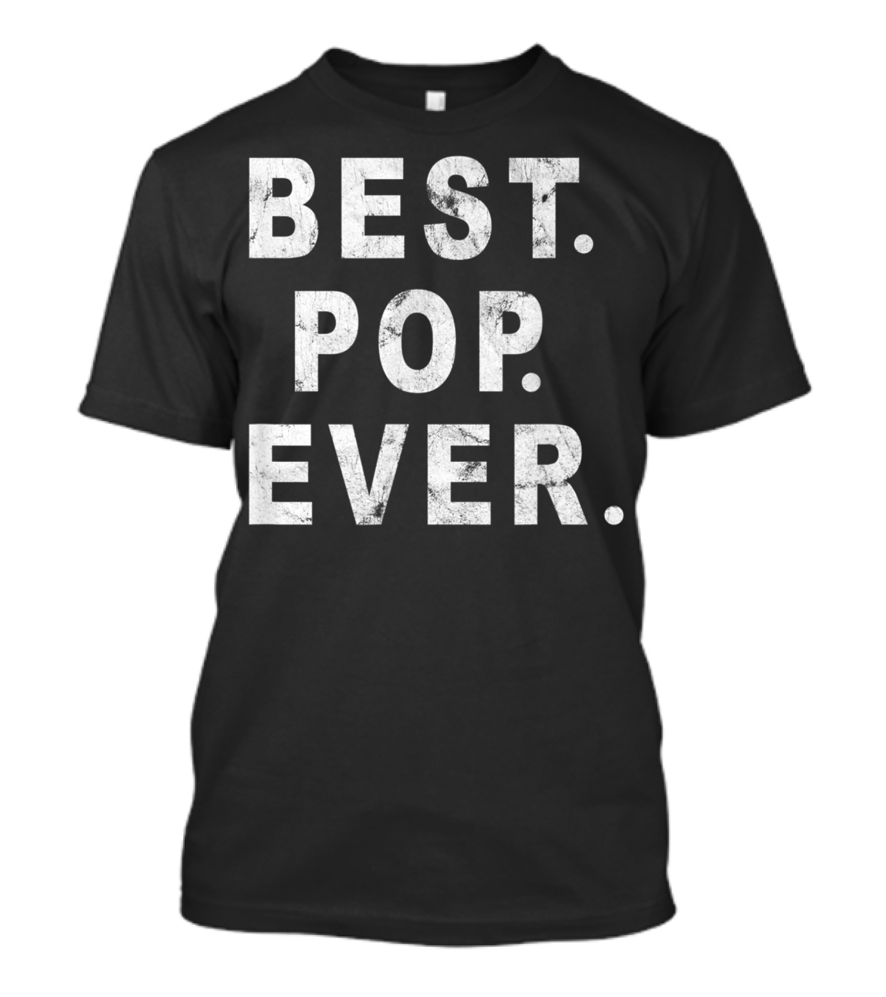 Best Pop Ever Dad Dad Papa Daddy Pop T-Shirt