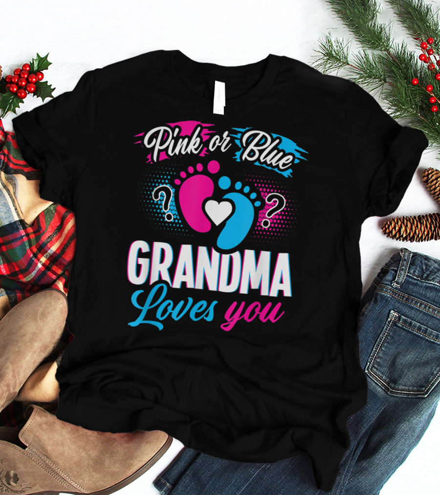 Pink Or Blue Grandma Loves You Baby Gender Reveal T-Shirt