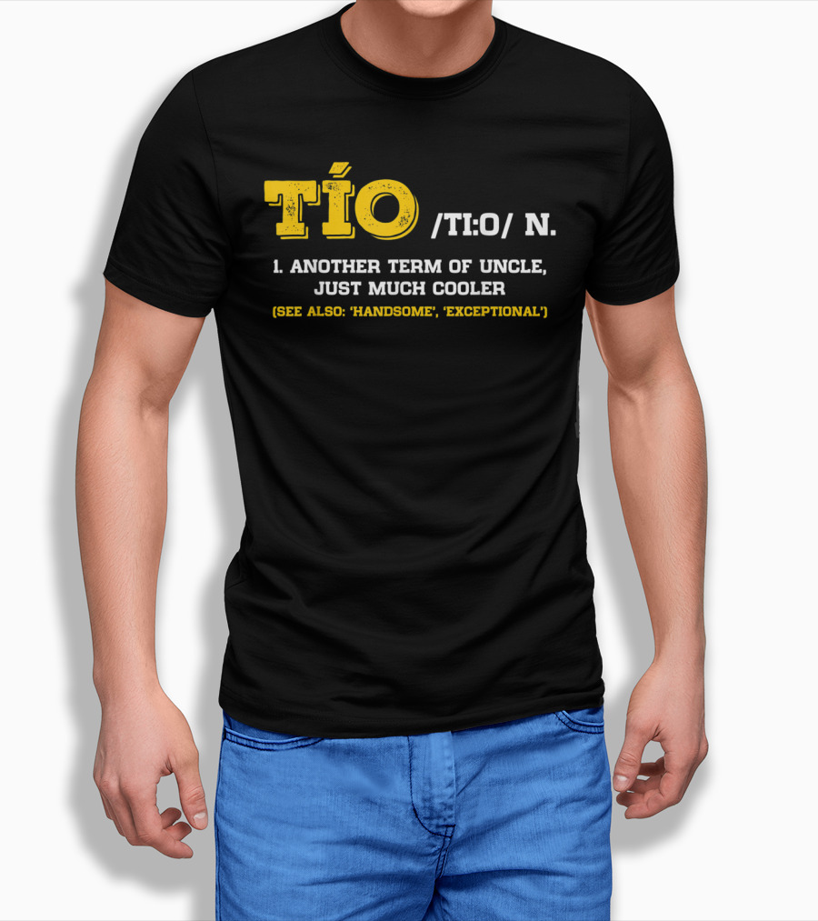 Tío Definition Another Term Of Uncle Just Much Cooler Father's Day Spanish T-Shirt