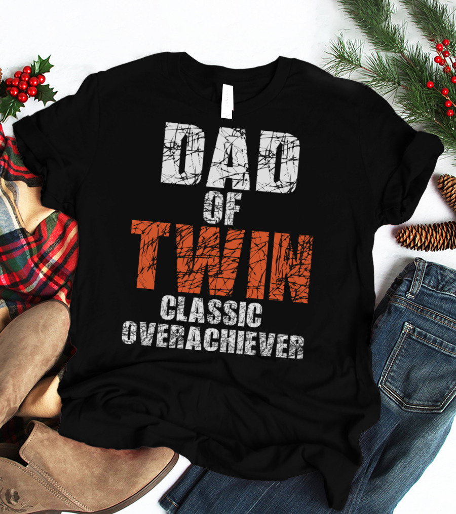 Dad Of Twin Classic Overachiever T-Shirt