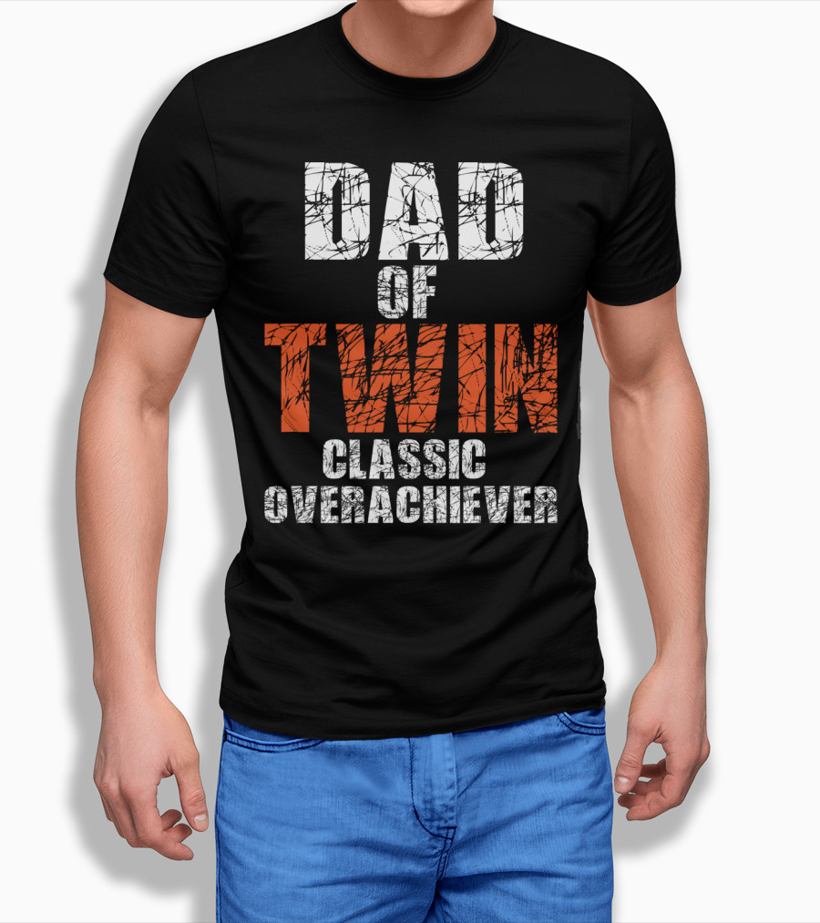 Dad Of Twin Classic Overachiever T-Shirt