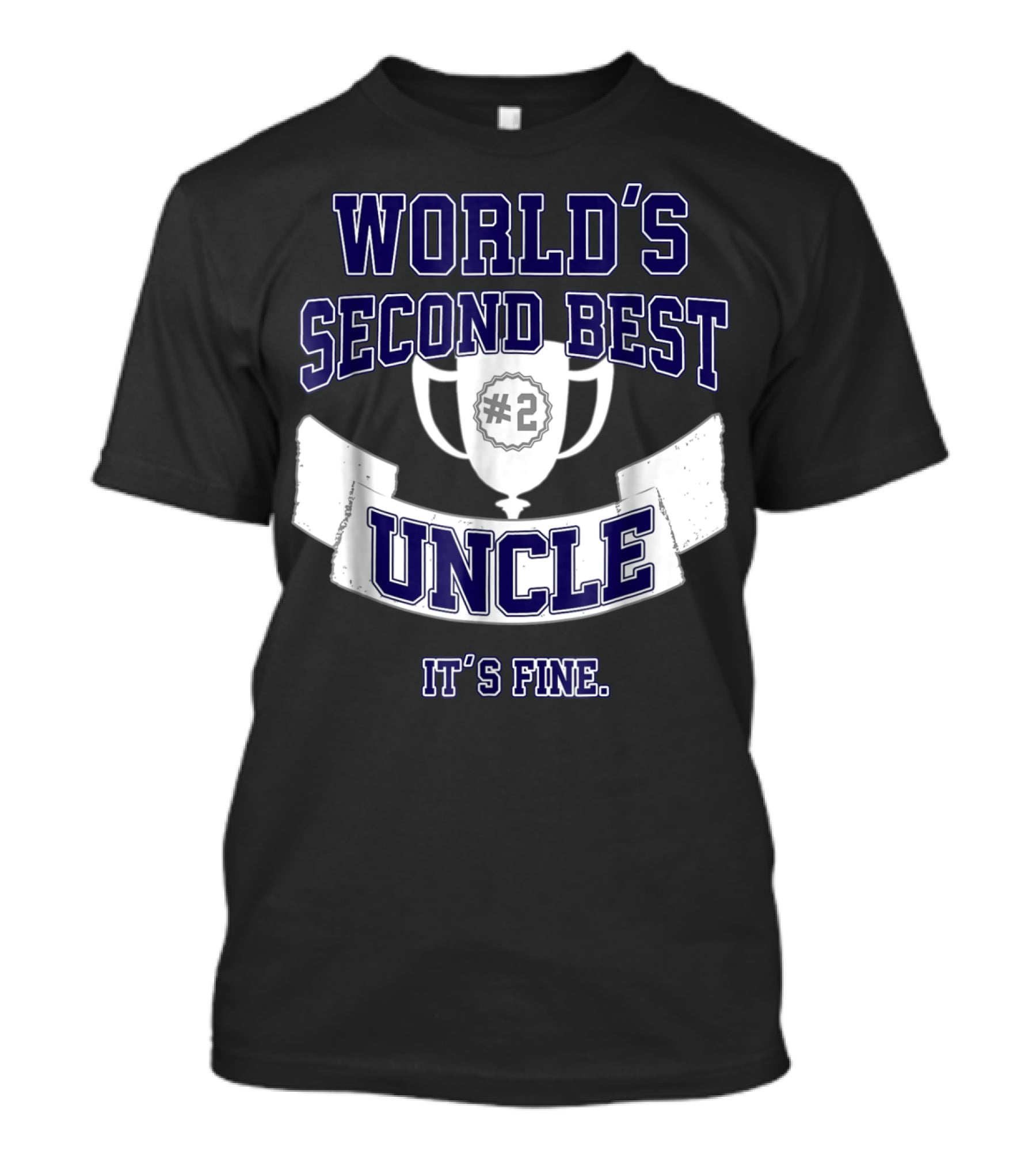 World's Second Best Uncle #2 Trophy It's Fine T-Shirt