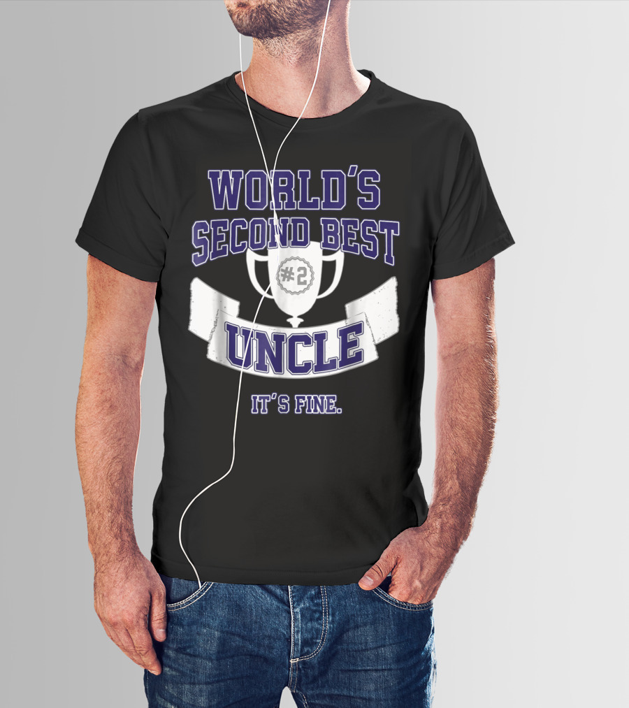 World's Second Best Uncle #2 Trophy It's Fine T-Shirt