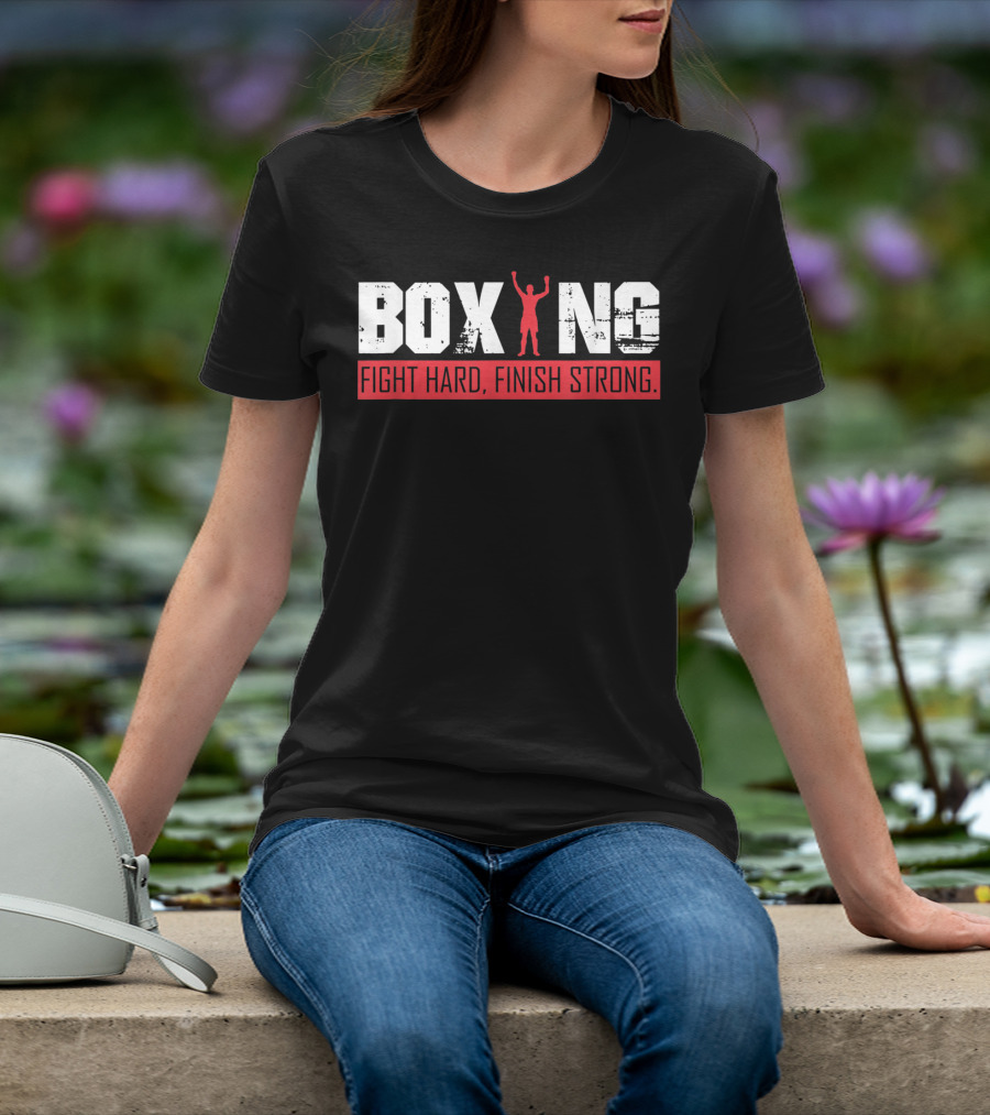 Boxing Fight Hard Finish Strong T-Shirt