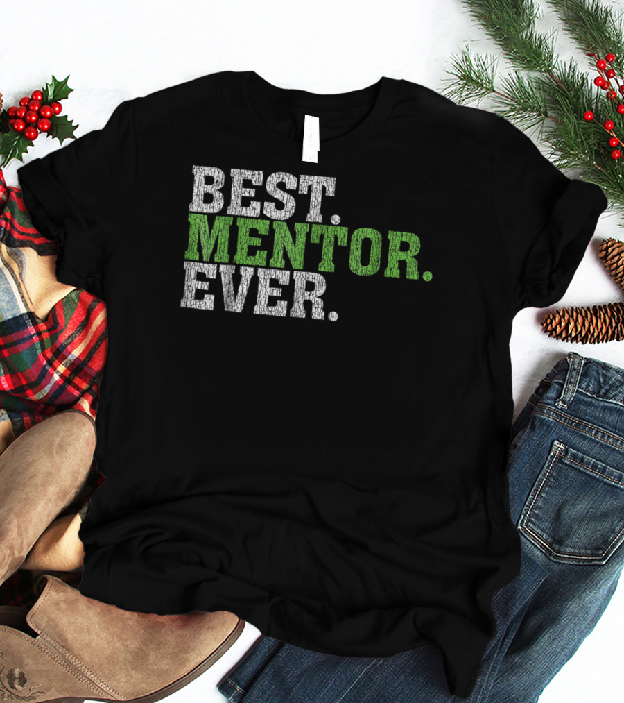 Best Mentor Ever Awesome Best Mentor Ever T-Shirt