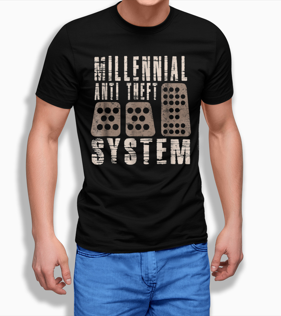 Millennial Anti Theft System Manual Transmission Pedals Humor T-Shirt