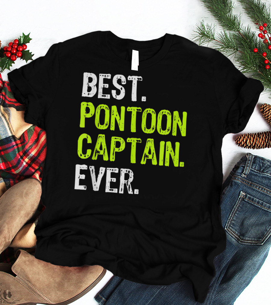 Best Pontoon Captain Ever Funny Boat Lake T-Shirt