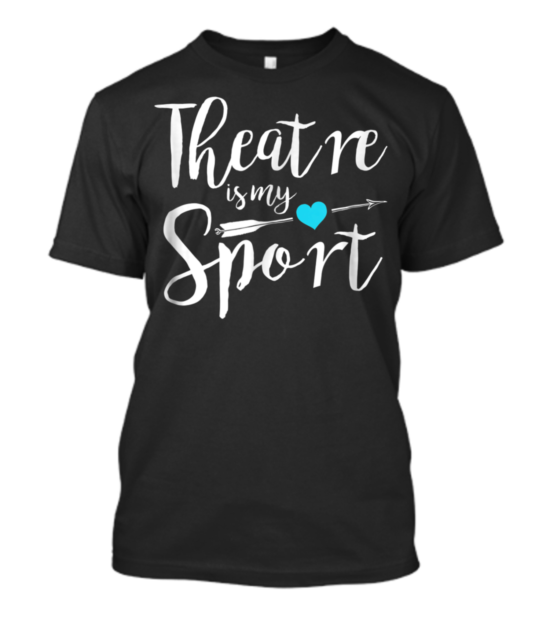 Theatre Is My Sport Heart Arrow Funny Actor Actress T-Shirt