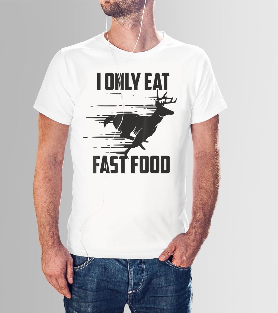 I Only Eat Fast Food Deer Running T-Shirt