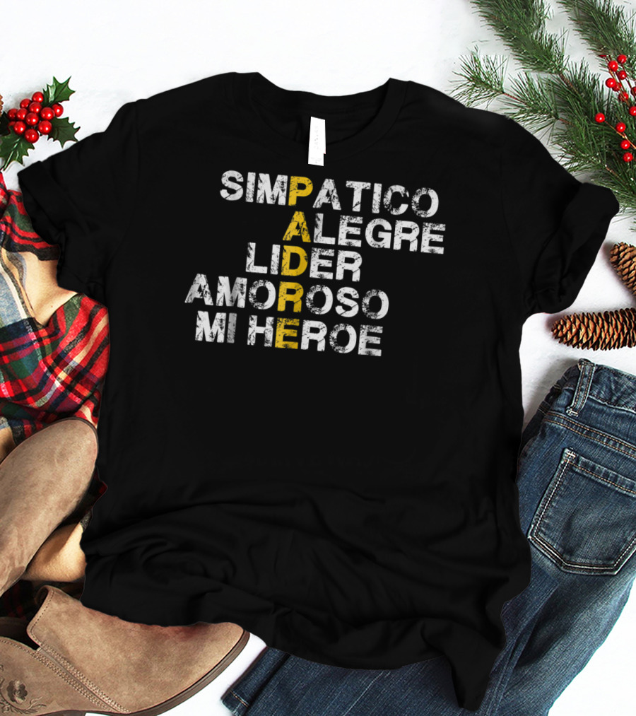 Simpatico Alegre Líder Amoroso Mi Héroe PADRE T-Shirt