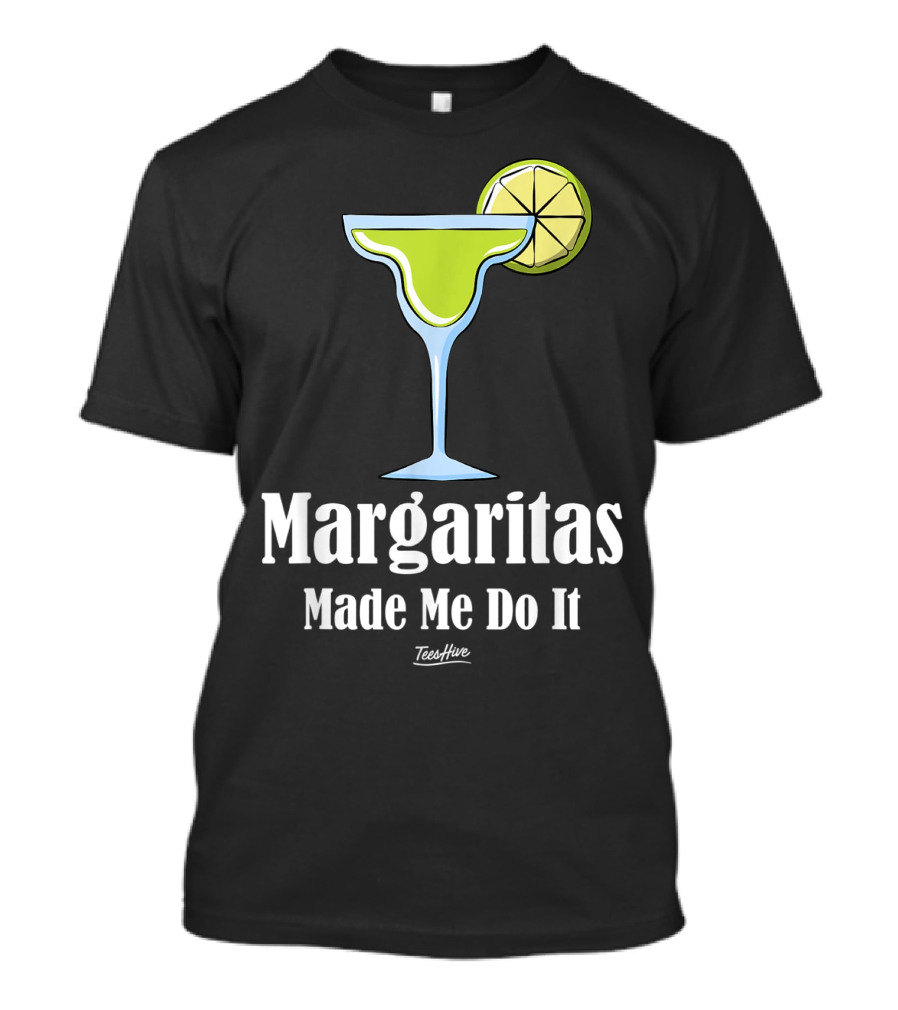 Margaritas Made Me Do It Funny Margarita TeesHive T-Shirt