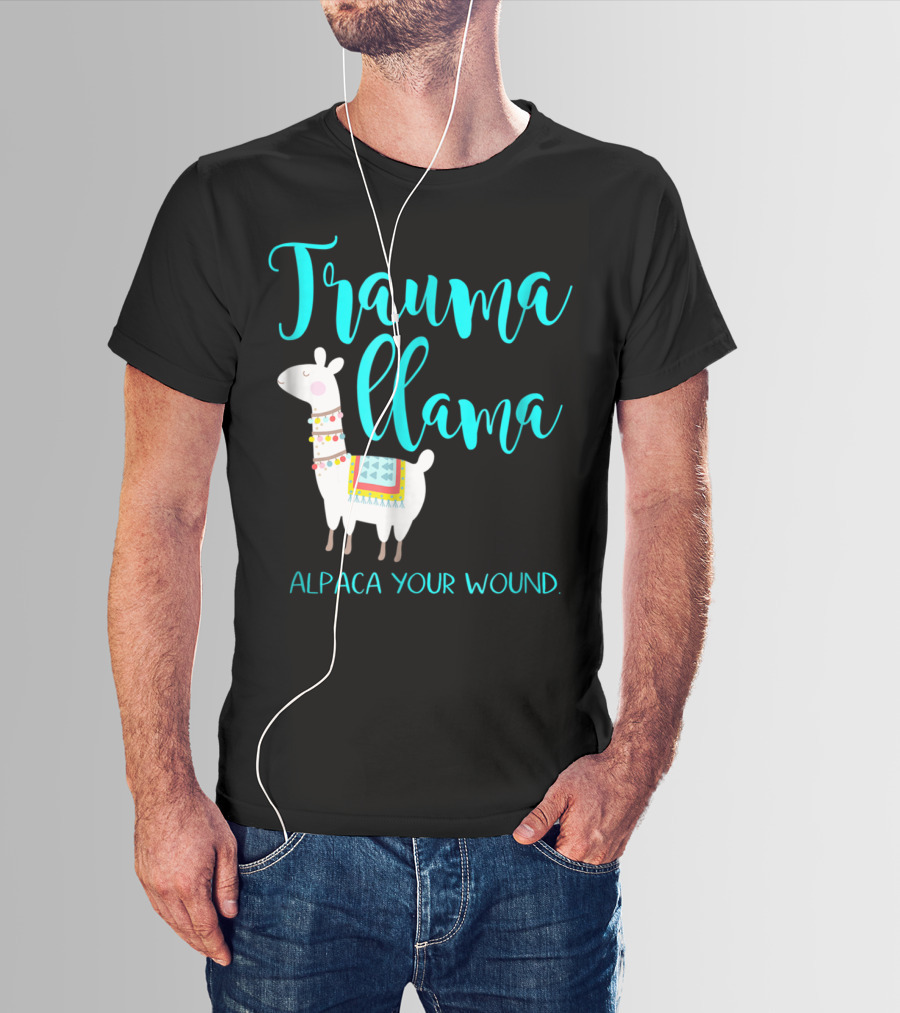 Trauma Llama Alpaca Your Wound Nurse Pun Funny ER Nurse Alpa T-Shirt