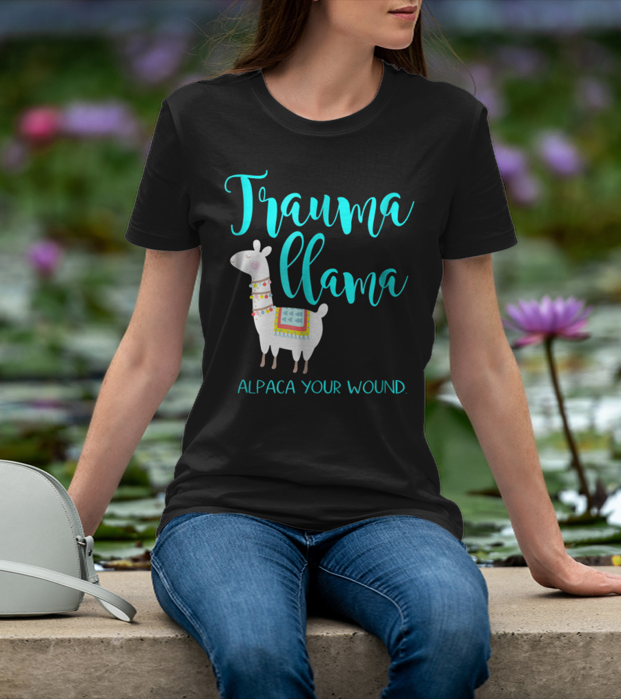 Trauma Llama Alpaca Your Wound Nurse Pun Funny ER Nurse Alpa T-Shirt