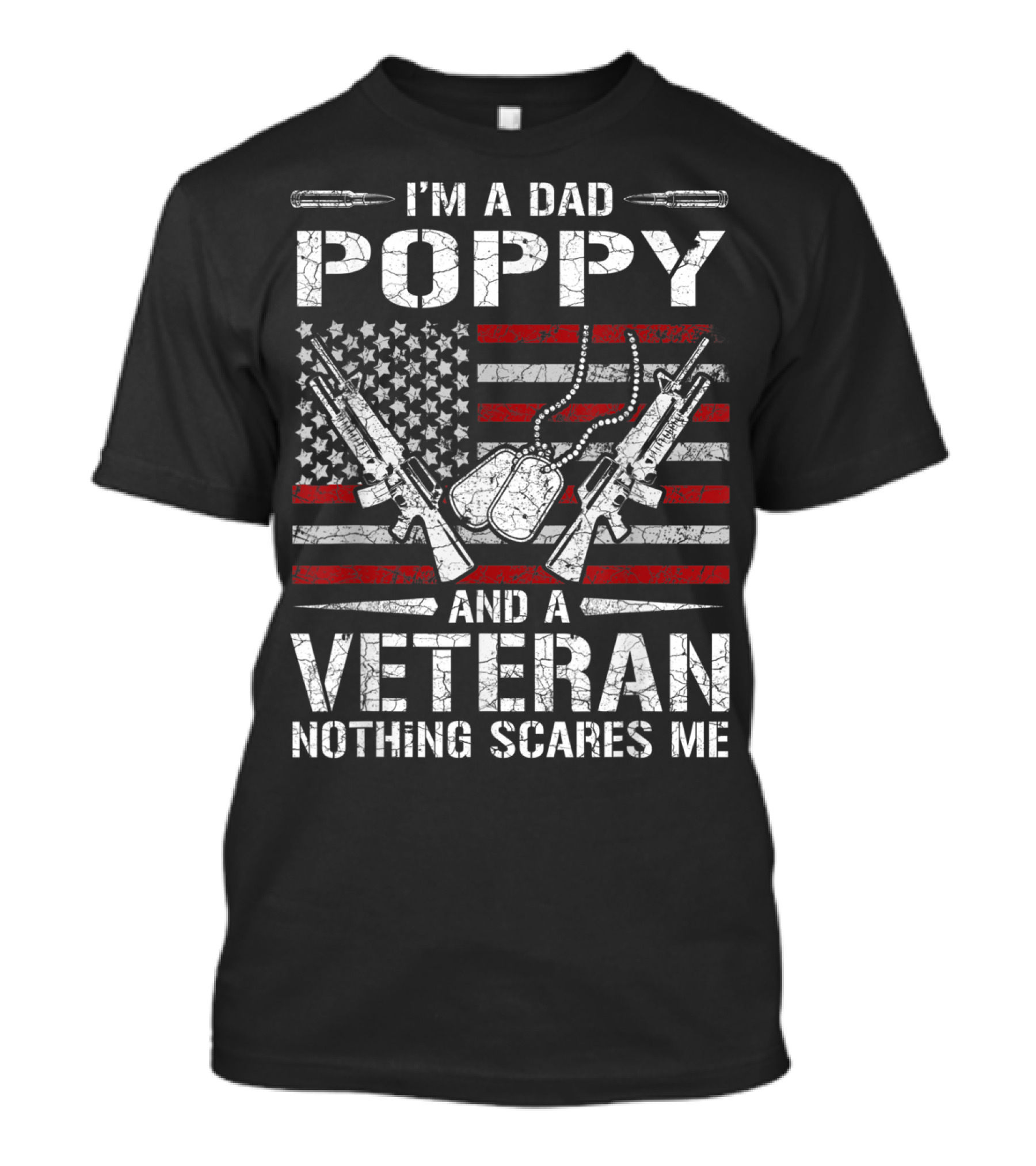 I'm A Dad Poppy Veteran And Nothing Scares Me American Flag And Dog Tags T-Shirt