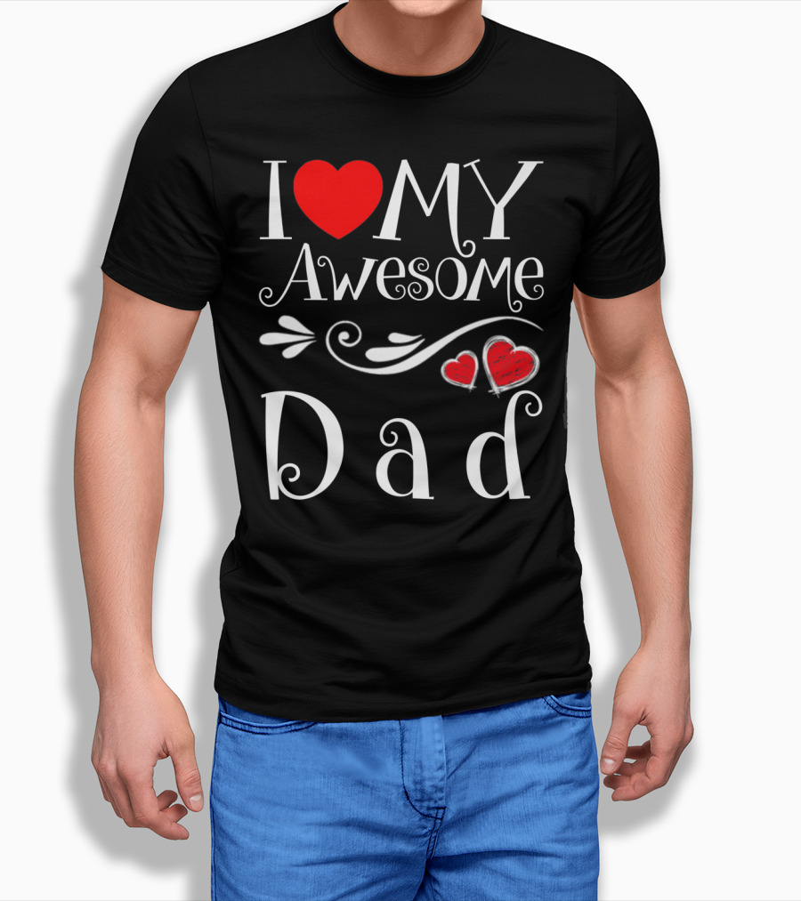 I Love My Awesome Dad Heart Parents Day T-Shirt