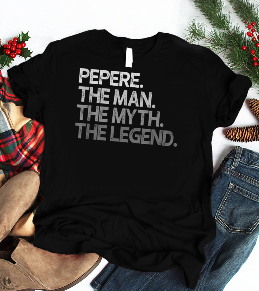 PEPERE THE MAN THE MYTH THE LEGEND T-Shirt