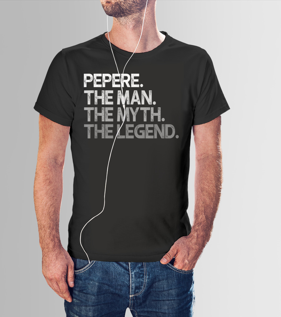 PEPERE THE MAN THE MYTH THE LEGEND T-Shirt