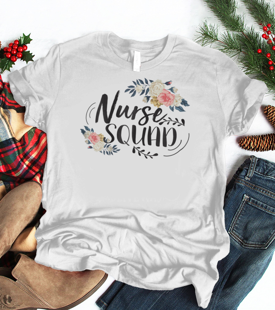 Nurse Squad Funny Nursing Graduate Flower T-Shirt