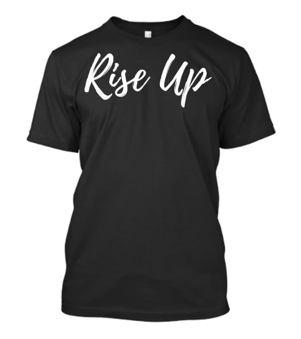 Rise Up Overcoming Hope Hamilton Musical T-Shirt