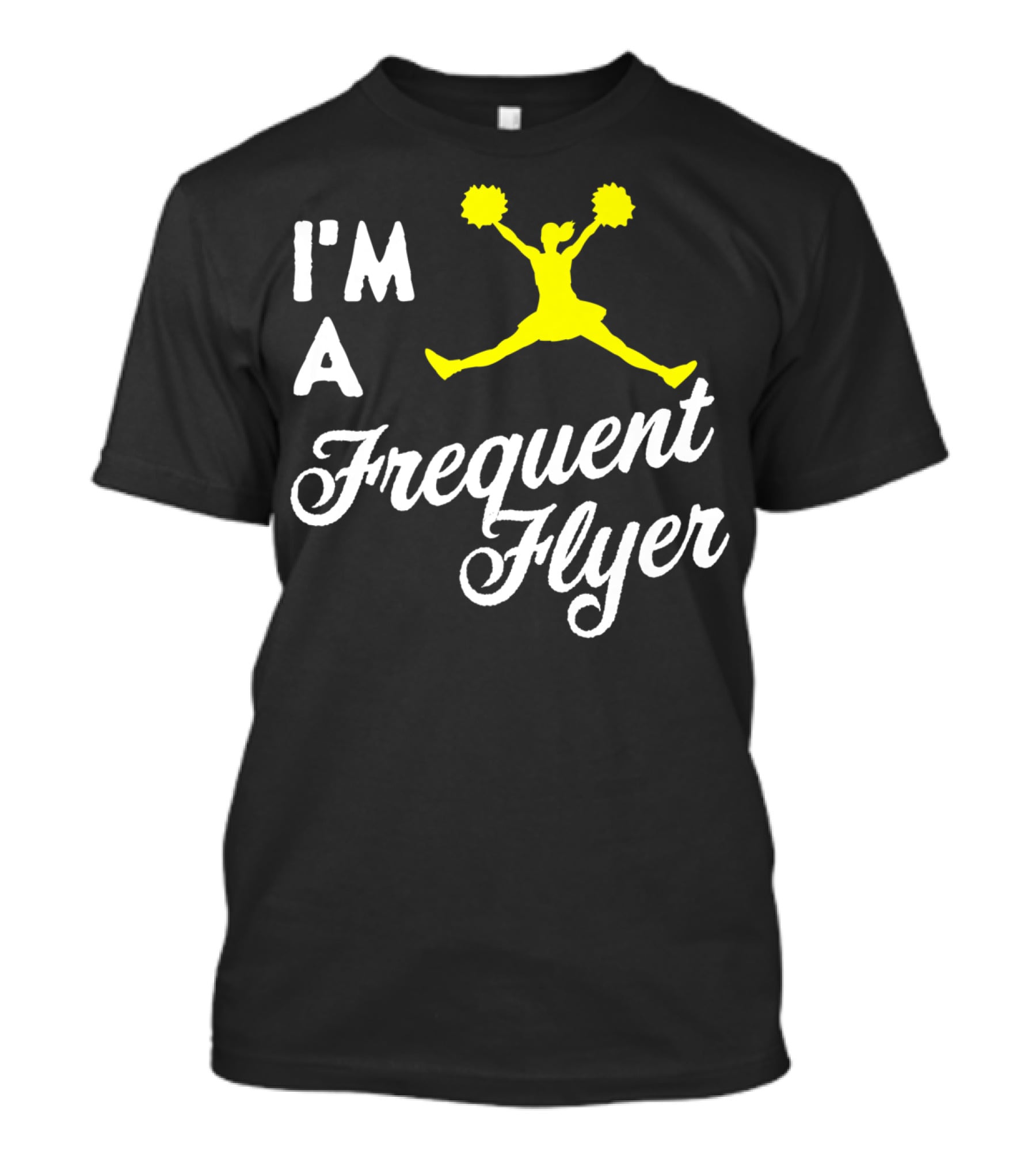 I'm A Frequent Flyer Girls Cheer T-Shirt