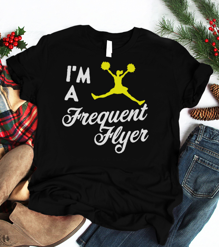 I'm A Frequent Flyer Girls Cheer T-Shirt