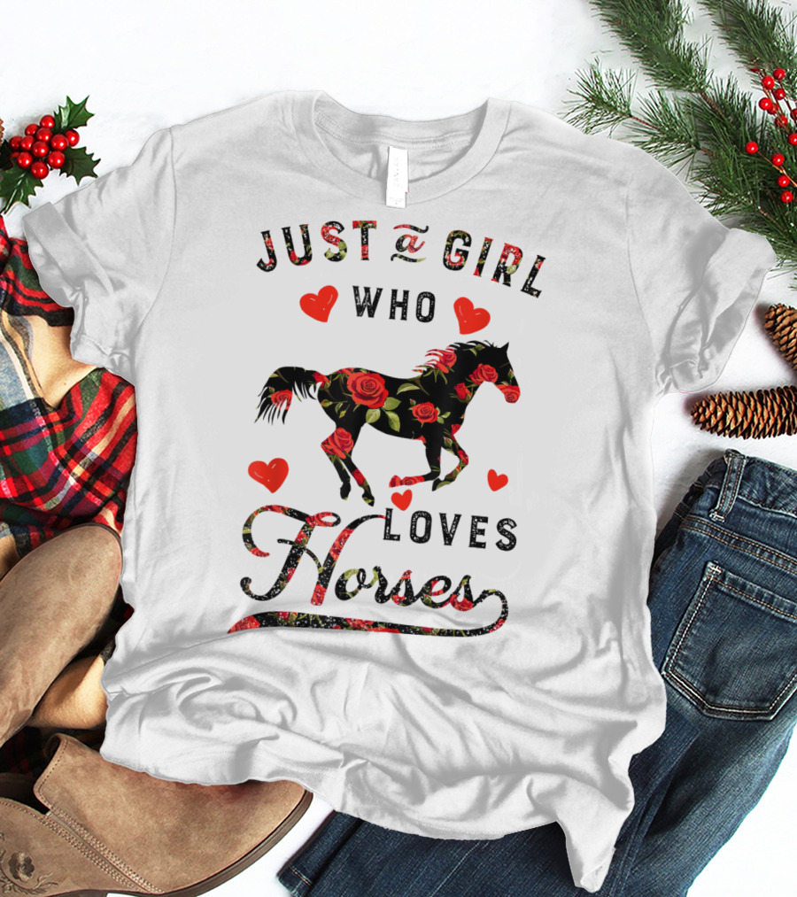 Just A Girl Who Loves Horses With Floral And Heart Accents T-Shirt