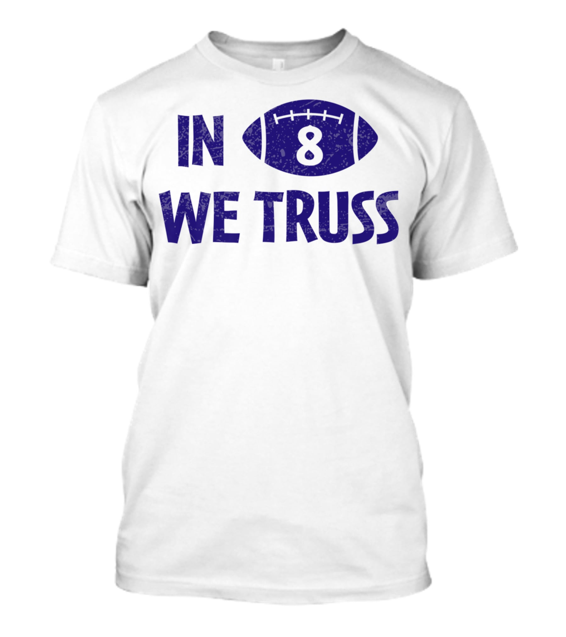In 8 We Truss Baltimore Football T-Shirt