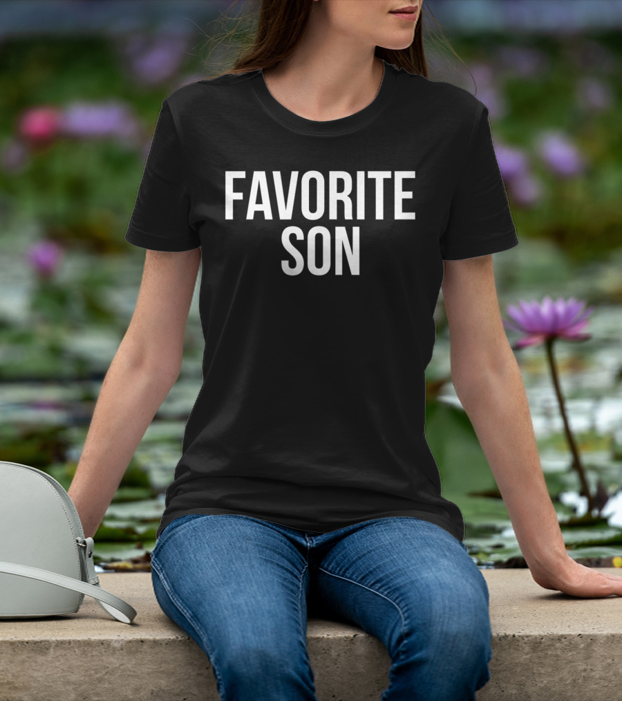 Favorite Son Funny Family Gag T-Shirt