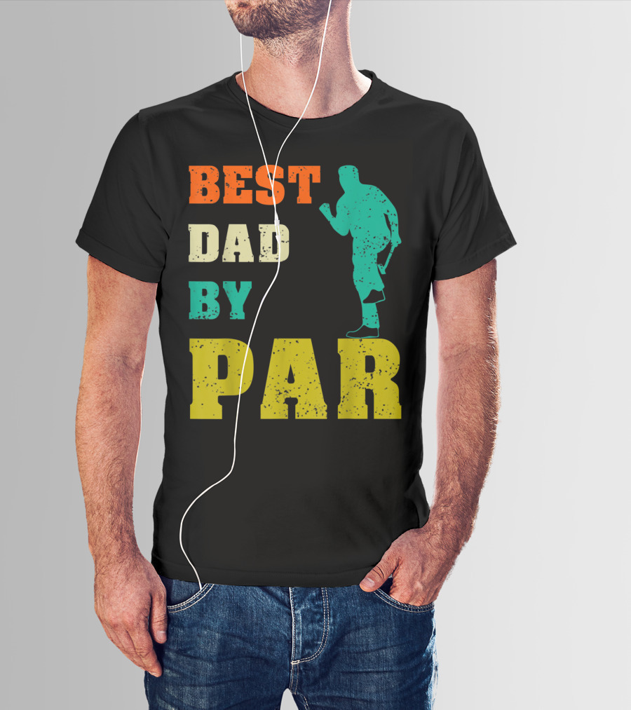 Best Dad By Par Dad Golfer Silhouette From Son Daughter T-Shirt
