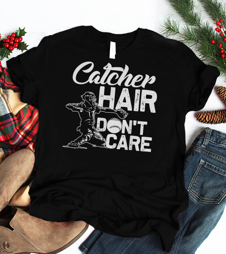 Catcher Hair Don't Care Softball Player Coach T-Shirt