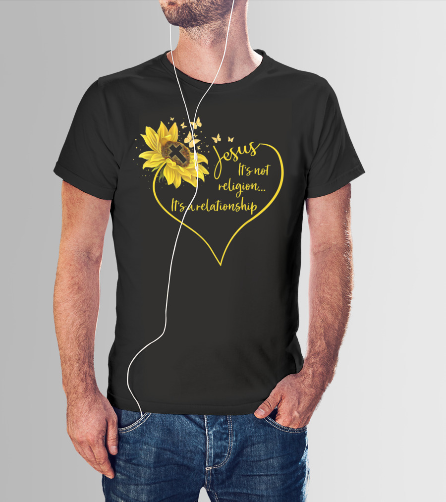 Jesus It's Not Religion It's A Relationship Sunflower Heart Cross Butterflies T-Shirt