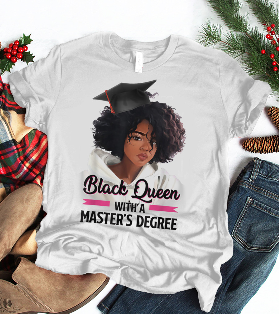 Black Queen With A Master's Degree Graduation T-Shirt
