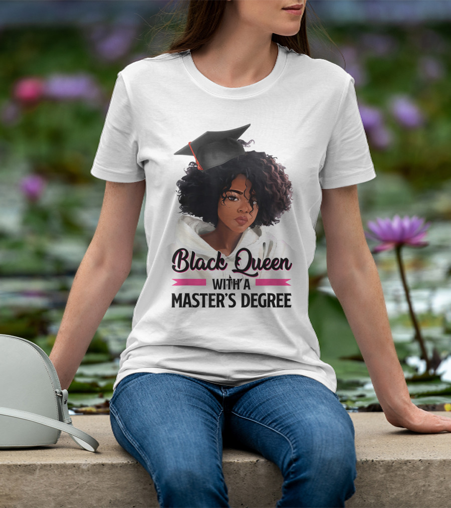 Black Queen With A Master's Degree Graduation T-Shirt