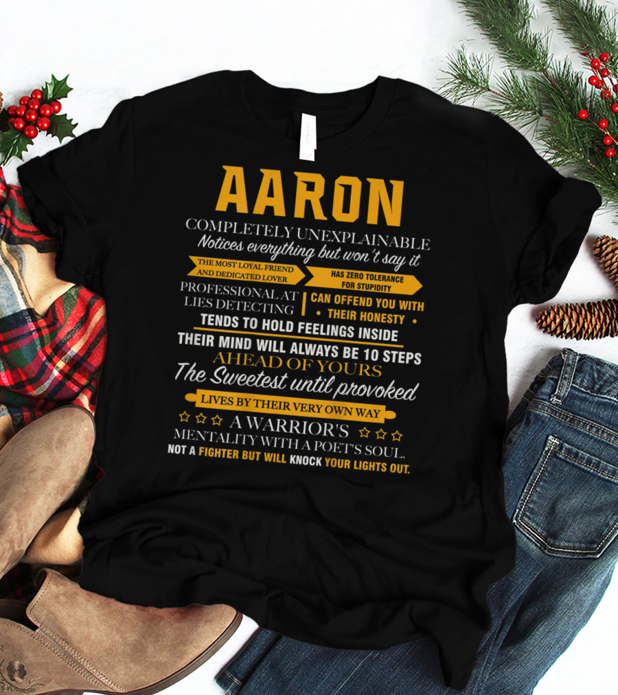 AARON Completely Unexplainable Notices Everything The Most Loyal Friend Has Zero Tolerance Professional Honesty Feelings Inside Steps Ahead Sweetest Warrior Poet Fighter T-Shirt
