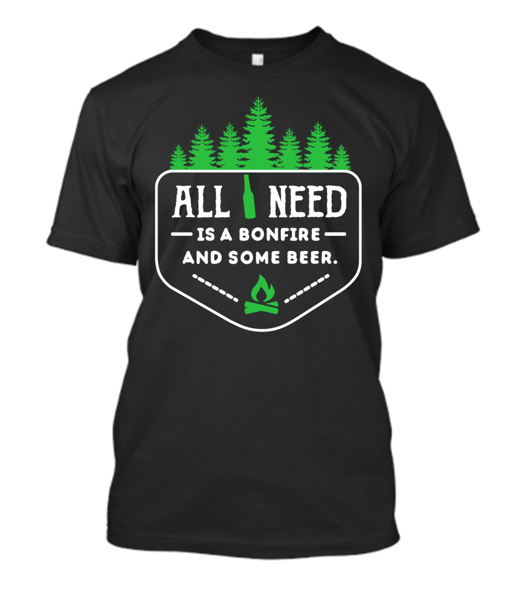 All I Need Is A Bonfire And Some Beer With Forest Trees T-Shirt