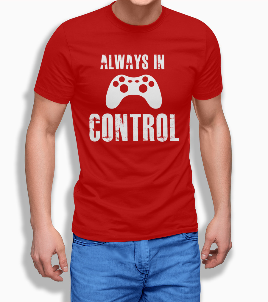 Always In Control Gaming Controller T-Shirt