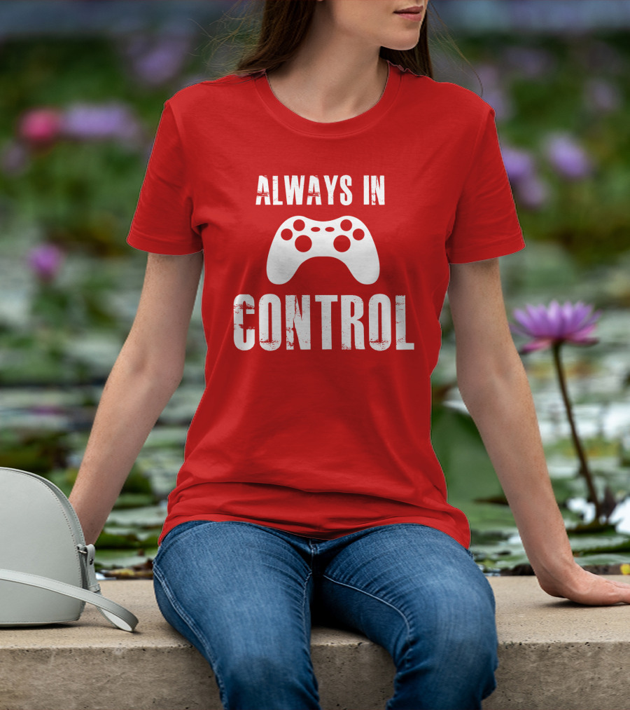 Always In Control Gaming Controller T-Shirt