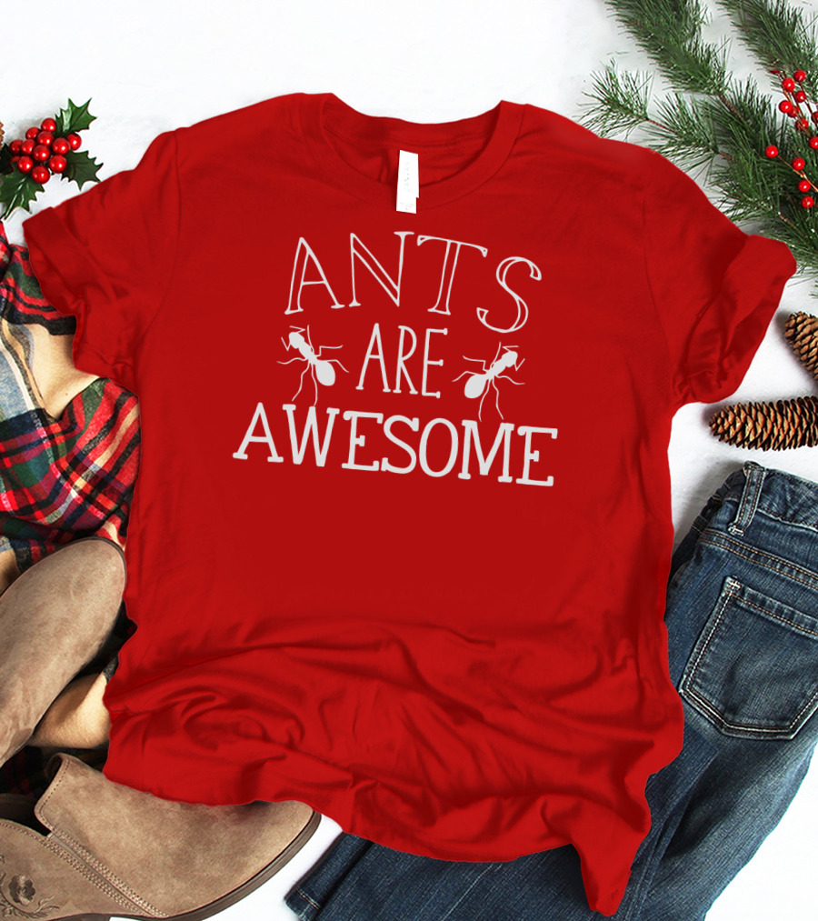 Ants Are Awesome T-Shirt