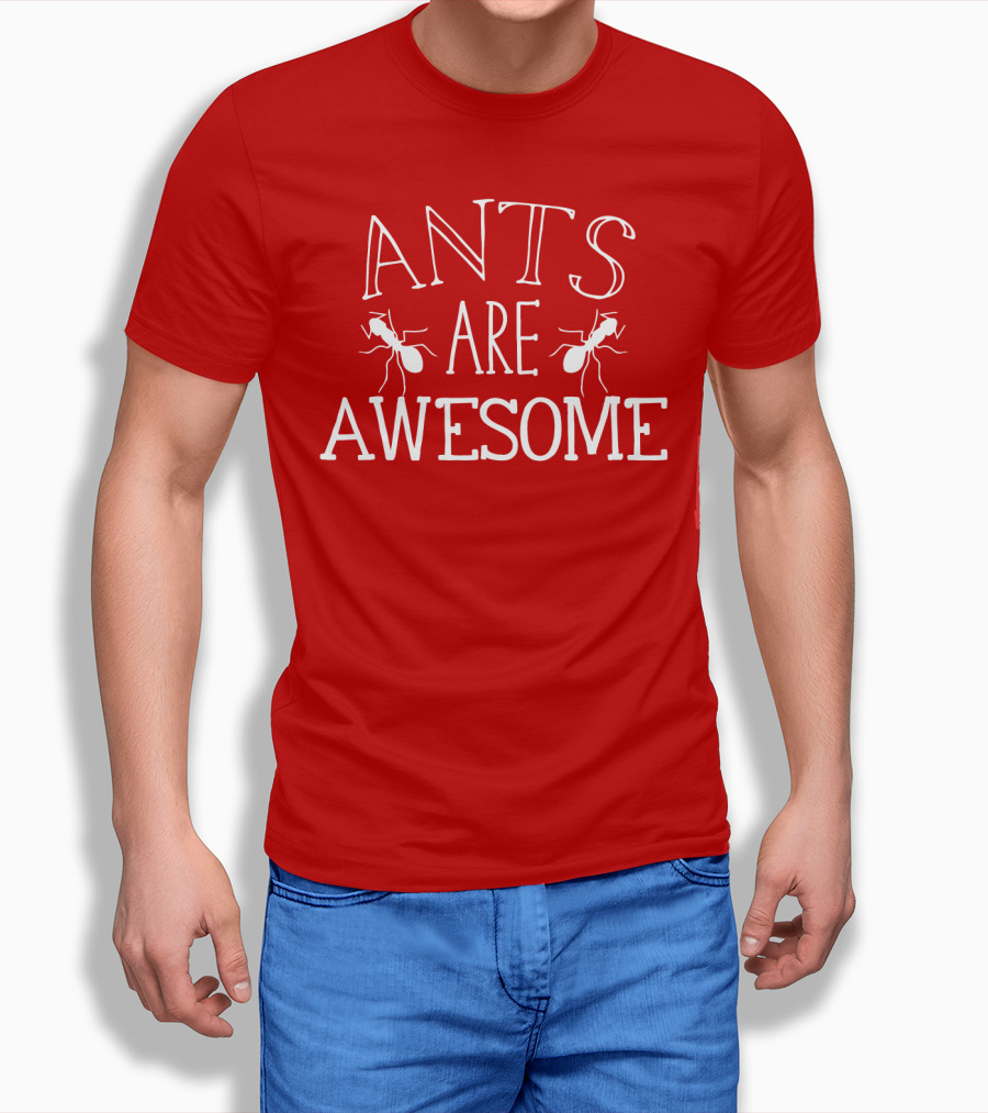 Ants Are Awesome T-Shirt