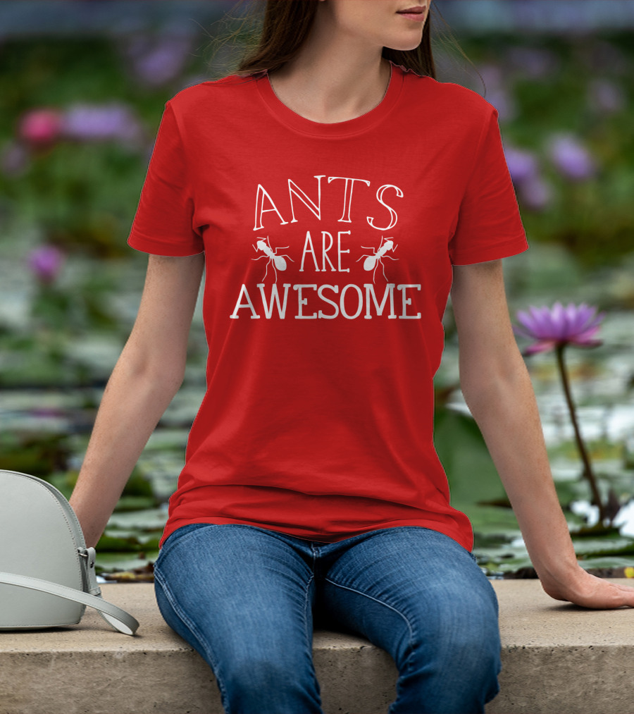 Ants Are Awesome T-Shirt